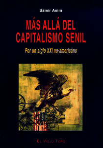 Más allá del capitalismo senil. Samir Amin