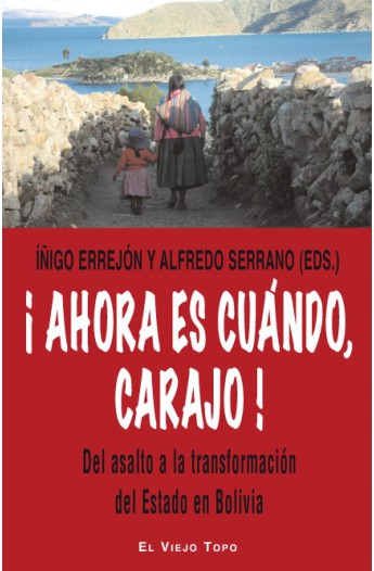 ahora-es-cuando-carajo-del-asalto-a-la-transformacion-del-estado-de-bolivia