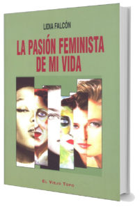 La pasión feminista de mi vida. Lidia Falcón