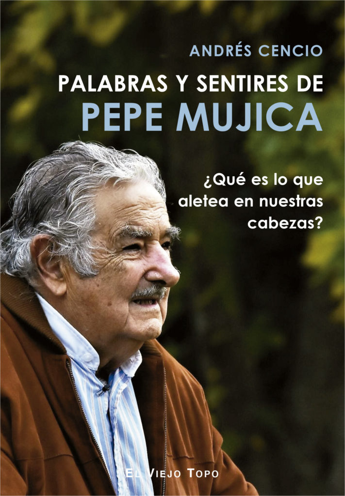 Libro De Pepe Mujica Palabras Y Sentires Andres Cencio El Viejo Topo